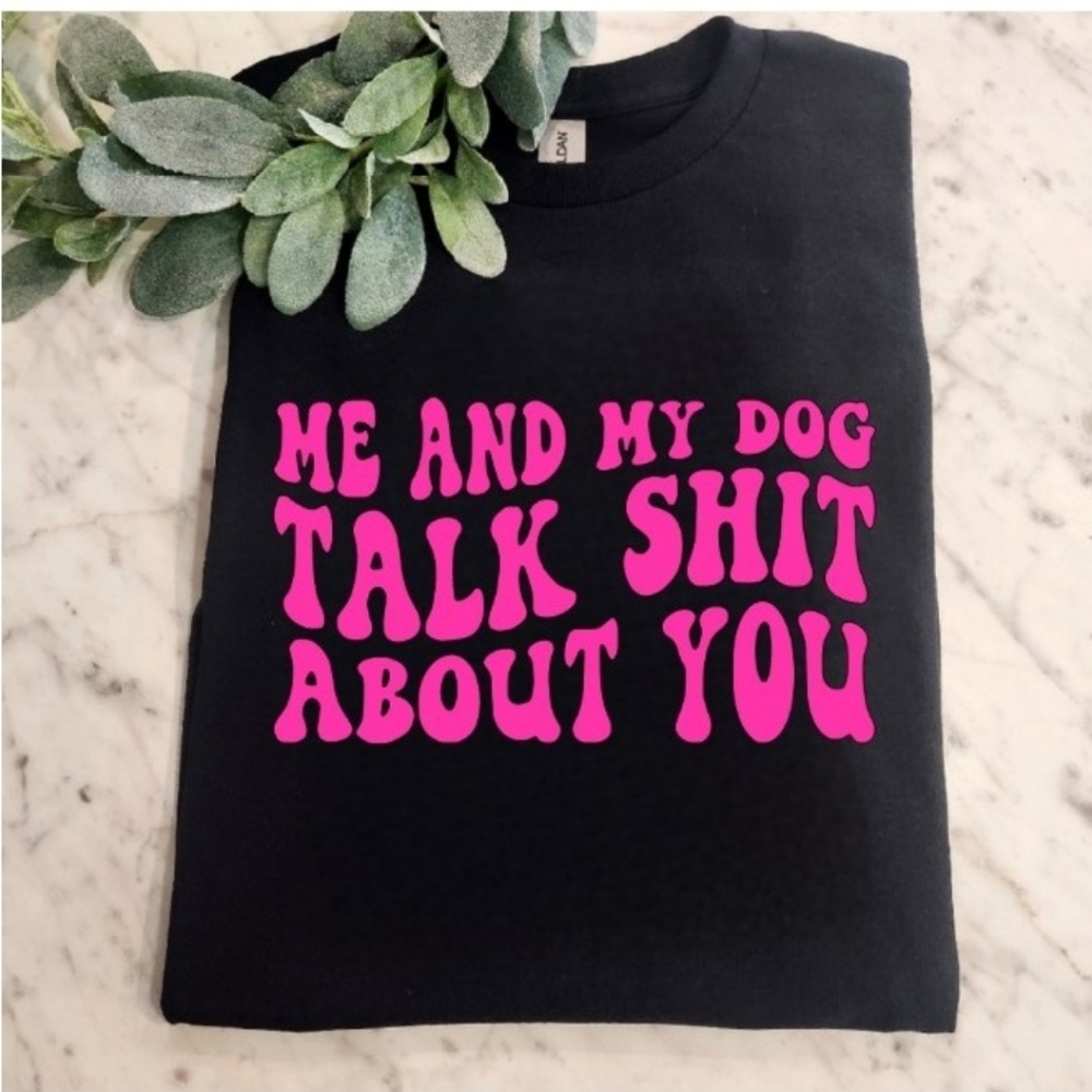 Funny shirt me and my dog talk about you popular humor dog mom Pink
